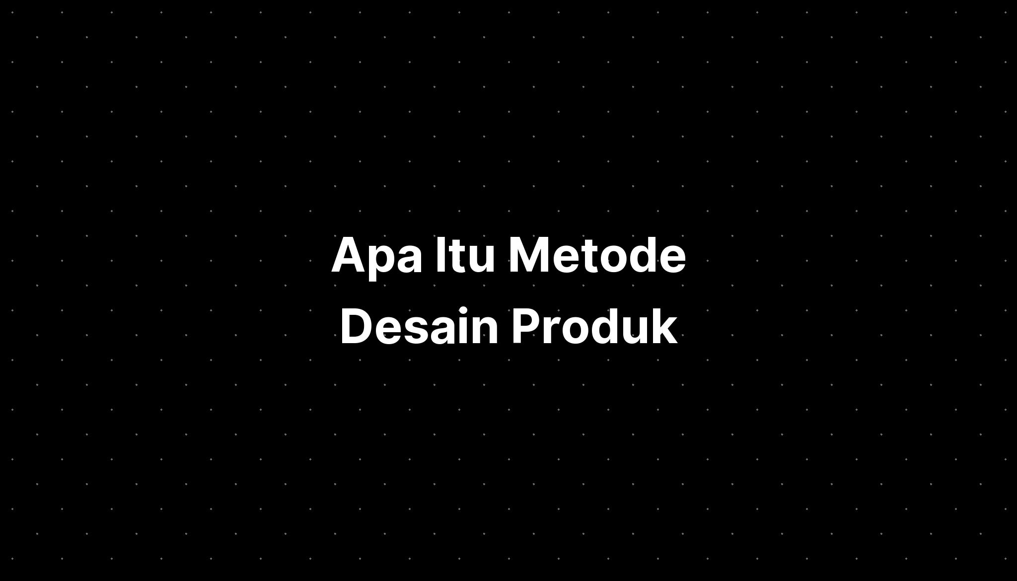 Apa Itu Metode Desain Produk Imagesee